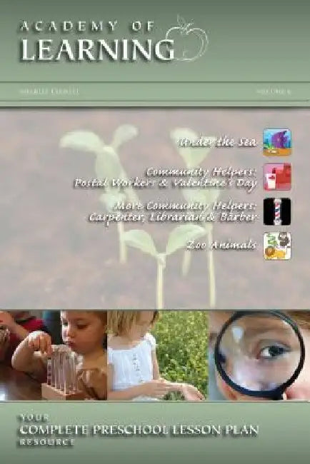 ACADEMY OF LEARNING Your Complete Preschool Lesson Plan Resource - Volume 6 by Breely Crush Publishing