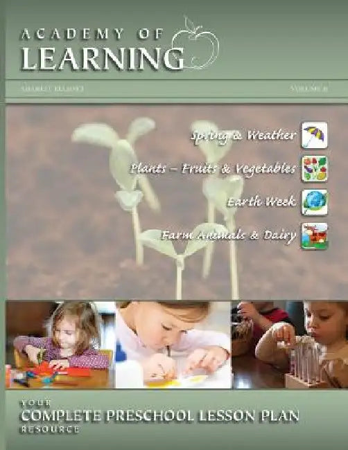 ACADEMY OF LEARNING Your Complete Preschool Lesson Plan Resource - Volume 8 by Breely Crush Publishing