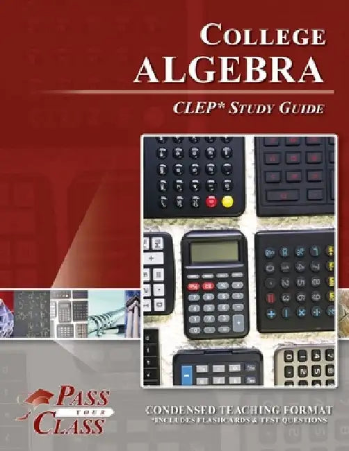 College Algebra CLEP Test Study Guide by Passyourclass
