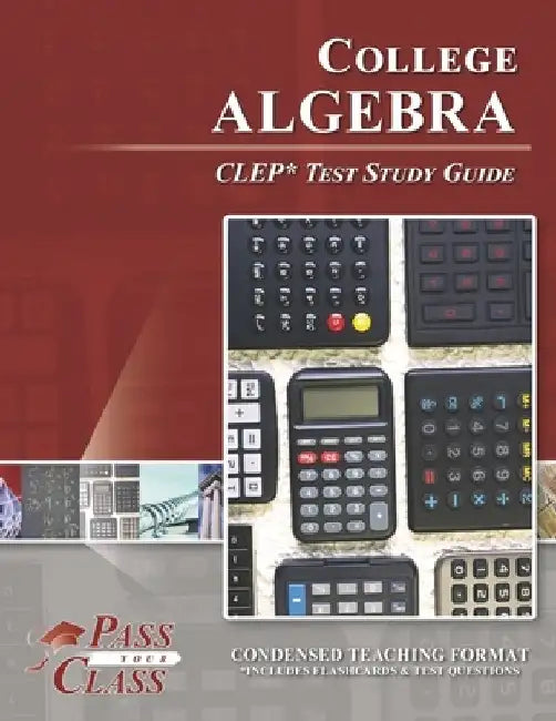College Algebra CLEP Test Study Guide by Passyourclass
