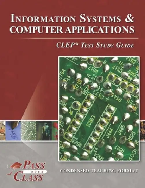Information Systems and Computer Applications CLEP Test Study Guide by Passyourclass