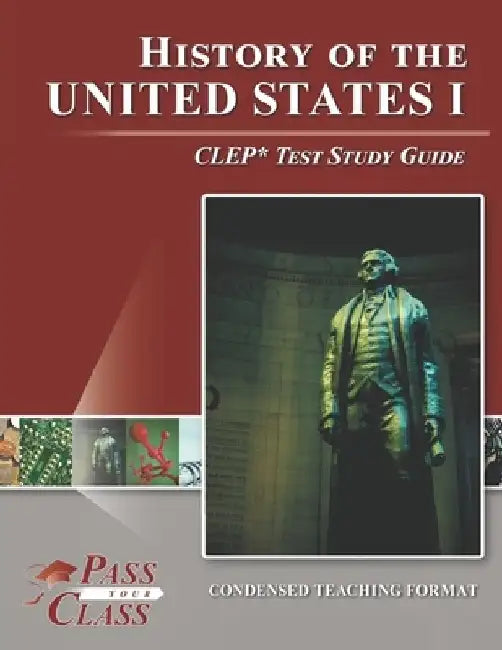 History of the United States I CLEP Test Study Guide by Passyourclass