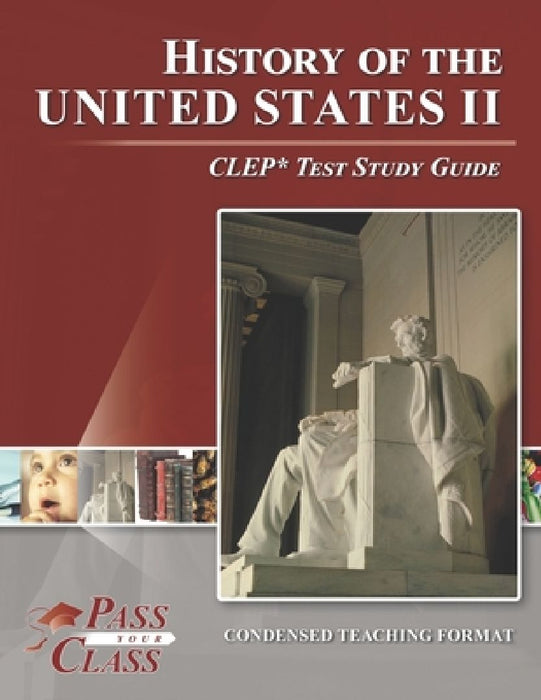 History of the United States II CLEP Test Study Guide by Passyourclass
