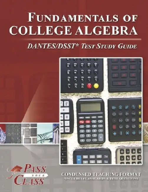 Fundamentals of College Algebra DANTES/DSST Test Study Guide by Passyourclass