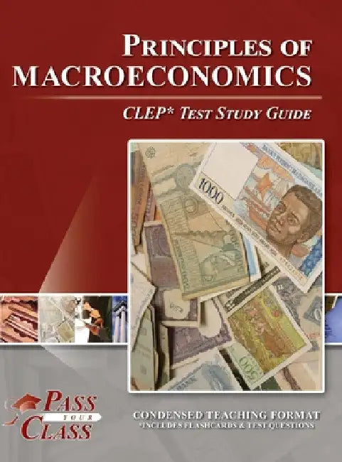 Principles of Macroeconomics CLEP Test Study Guide by Passyourclass
