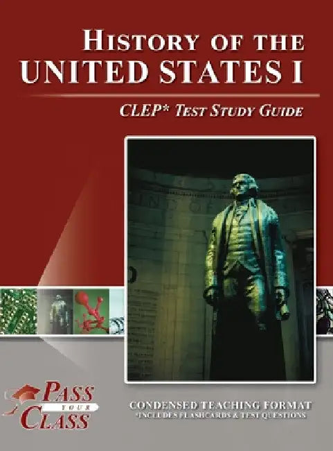 History of the United States I CLEP Test Study Guide by Passyourclass