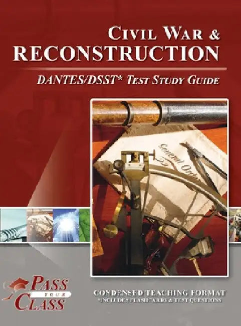 Civil War and Reconstruction DANTES/DSST Test Study Guide by Passyourclass