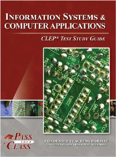 Information Systems and Computer Applications CLEP Test Study Guide by Passyourclass
