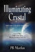 Illuminating Crystal - Book One in the White Bird Series by Pb Morlen