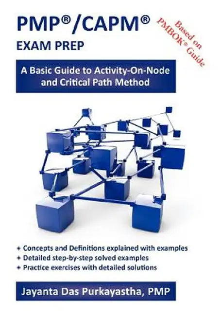 Pmp(R) Capm(R) Exam Prep: A Basic Guide To Activity-On-Node And Critical Path Method by Das Purkayastha, Jayanta K.