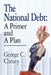 The National Debt: A Primer and A Plan by George C. Christy