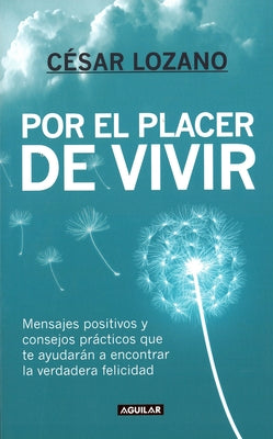 Por el Placer de Vivir = The Joy of Living by Cesar Lozano