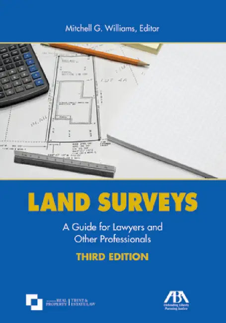 Land Surveys: A Guide for Lawyers and Other Professionals, Third Edition by Mitchell George Williams