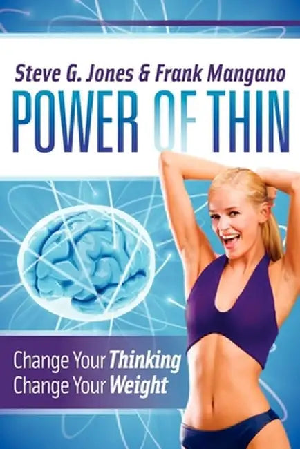 Power of Thin: Change Your Thinking Change Your Weight by Steve G. Jones