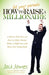How to Let Your Parents Raise a Millionaire: A Kid-To-Kid View on How to Make Money, Make a Difference and Have Fun Doing Both! by Jack James