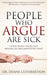 People Who Argue Are Sick: Overcoming Anger and Healing an Argumentative Spirit by Duane Cuthbertson