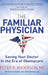 The Familiar Physician: Saving Your Doctor in the Era of Obamacare by Peter B. Anderson
