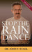 Stop the Rain Dance: To Secure Financial Freedom, True Happiness and a Romantic Love Life - Now - Before It's Too Late by John F. Stagl