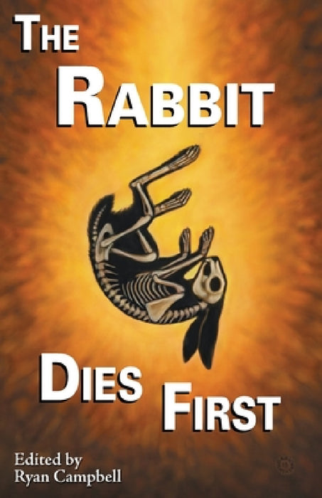The Rabbit Dies First by Ryan Campbell, Nidhi Singh, Sera Kane