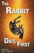 The Rabbit Dies First by Ryan Campbell, Nidhi Singh, Sera Kane