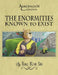 The Enormities Known to Exist by Bro Kow Ski