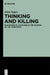 Thinking and Killing: Philosophical Discourse in the Shadow of the Third Reich by Alon Segev