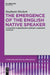The Emergence of the English Native Speaker: A Chapter in Nineteenth-Century Linguistic Thought by Stephanie Hackert