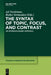 The Syntax of Topic, Focus, and Contrast: An Interface-Based Approach by Ad Neeleman, Reiko Vermeulen