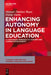 Enhancing Autonomy in Language Education: A Case-Based Approach to Teacher and Learner Development by Manuel Jiménez Raya, Flávia Vieira