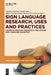 Sign Language Research, Uses and Practices: Crossing Views on Theoretical and Applied Sign Language Linguistics by Laurence Meurant, Aurélie Sinte, Mieke Van Herreweghe