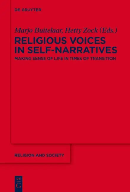 Religious Voices in Self-Narratives: Making Sense of Life in Times of Transition by Marjo Buitelaar, Hetty Zock