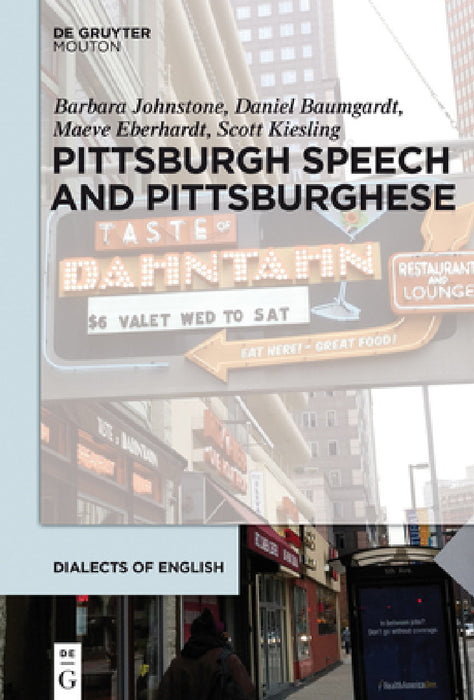 Pittsburgh Speech and Pittsburghese by Barbara Johnstone, Daniel Baumgardt, Maeve Eberhardt