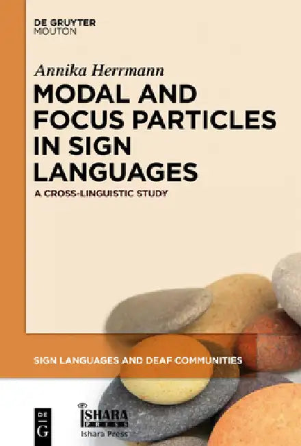 Modal and Focus Particles in Sign Languages: A Cross-Linguistic Study by Annika Herrmann