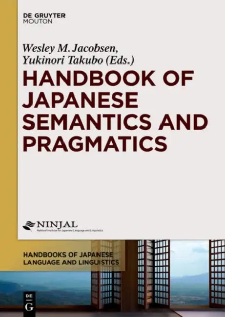 Handbook of Japanese Semantics and Pragmatics by Wesley M. (EDT)/ Takubo, Yukinori (EDT) Jacobsen