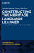Constructing the Heritage Language Learner: Knowledge, Power and New Subjectivities by Neriko Doerr, Kiri Lee