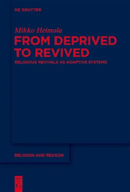 From Deprived to Revived: Religious Revivals as Adaptive Systems by Mikko Heimola
