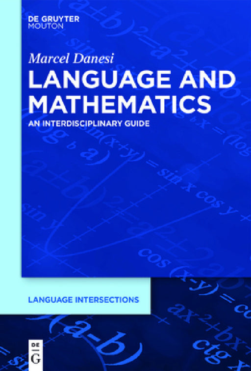 Language and Mathematics: An Interdisciplinary Guide by Marcel Danesi