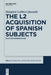 The L2 Acquisition of Spanish Subjects: Multiple Perspectives by Margaret Quesada