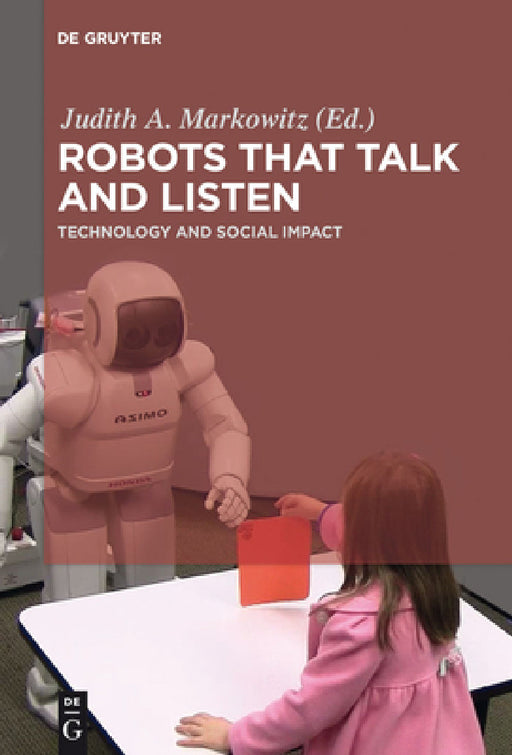 Robots That Talk and Listen: Technology and Social Impact by Judith Markowitz, Sean Andrist, Guido Bugmann