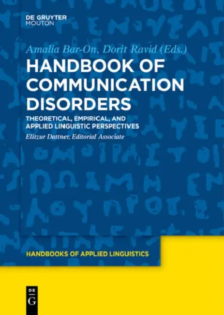 Handbook of Communications Disorders: Theoretical, Empirical, and Applied Linguistic Perspectives by Amalia Bar-On, Dorit Ravid