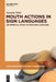 Mouth Actions in Sign Languages by Susanne Mohr