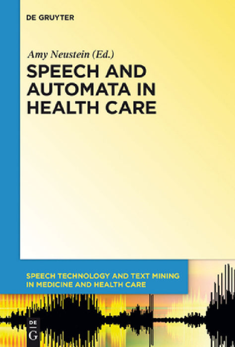 Speech and Automata in Health Care by Amy Neustein, Jenay M. Beer, Conrad Bzura