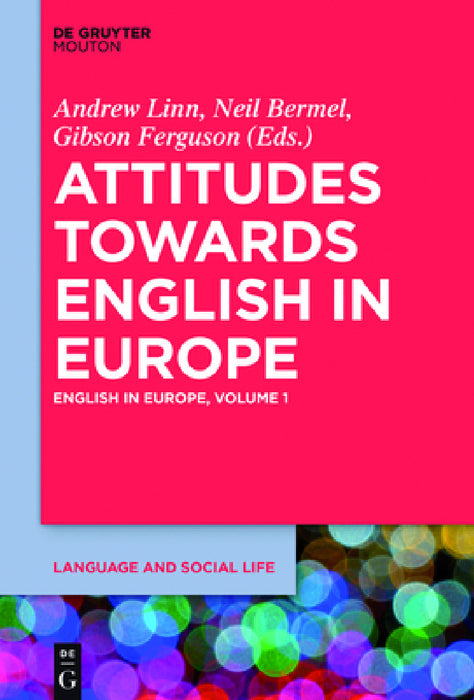 Attitudes Towards English in Europe by Andrew Linn, Neil Bermel, Gibson Ferguson