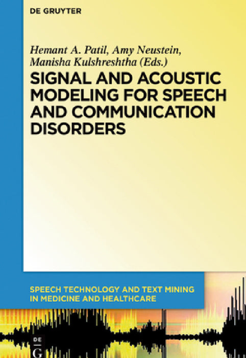 Signal and Acoustic Modeling for Speech and Communication Disorders by Hemant A. Patil, Amy Neustein, Manisha Kulshreshtha