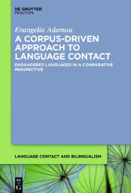 A Corpus-Driven Approach to Language Contact by Evangelia Adamou