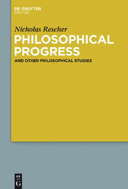 Philosophical Progress: And Other Philosophical Studies by Nicholas Rescher