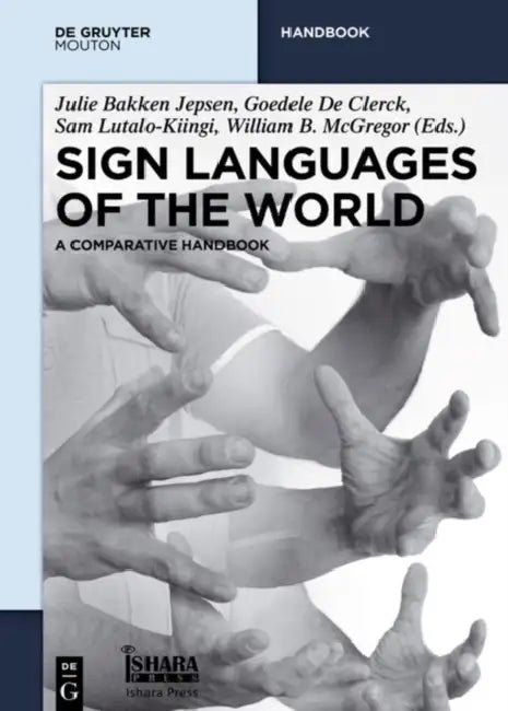 Sign Languages of the World: A Comparative Handbook by Julie Bakken Jepsen, Goedele De Clerck, Sam Lutalo-Kiingi