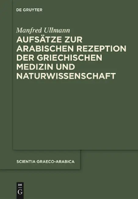 Aufsätze zur arabischen Rezeption der griechischen Medizin und Naturwissenschaft by Manfred Ullmann, Rüdiger Arnzen