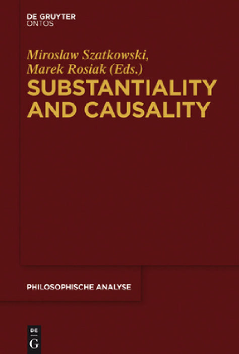 Substantiality and Causality by Miroslaw Szatkowski, Marek Rosiak