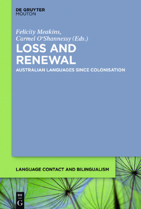 Loss and Renewal: Australian Languages Since Colonisation by Felicity Meakins, Carmel O'Shannessy